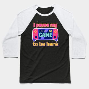 I paused my Game to Be Here Gift For Boys Girls Kids Baseball T-Shirt